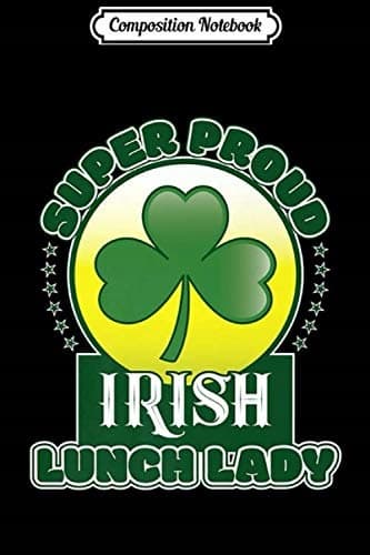 Composition Notebook: Super Proud Irish Lunch Lady – St Patrick’s Day 2020 GIF
