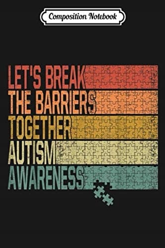 Composition Notebook: Let’s Break Down the Barriers Together – Kindness, Autism, A