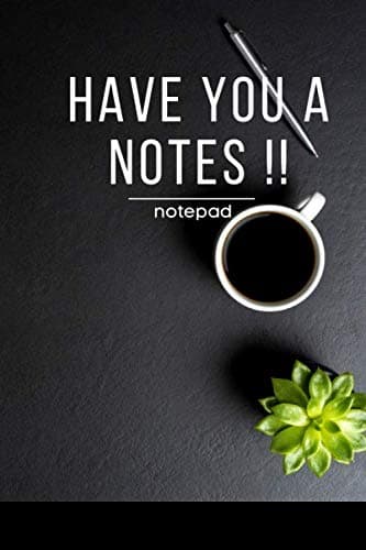 DO YOU HAVE ANY NOTES !!: Notepad
