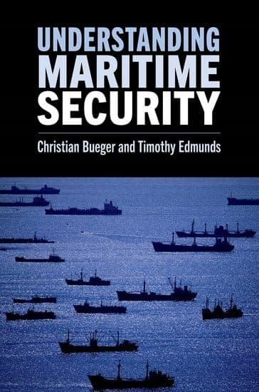 Bueger, Christian: Understanding Maritime Security