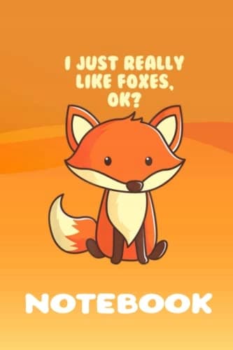 6"x9" Notebook and 120 Lined Sheets: The Funny Fox Notebook I Just Really Like