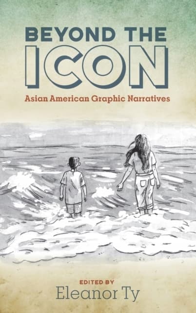 Beyond the Icon: Asian American Graphic Narratives