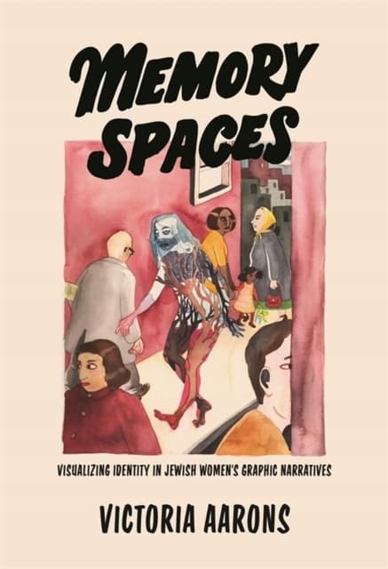 Memory Spaces: Visualising Identity in Jewish Women’s Graphic Narratives