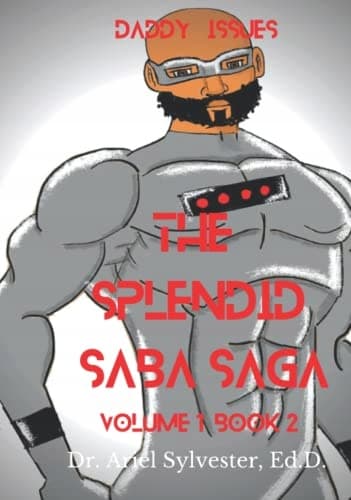 The Splendid Saba Saga: Daddy Issues: Volume 1, Book 2