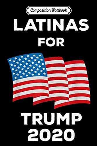 Composition Notebook: Latinas for Trump 2020 – Hispanic President Gift Journal