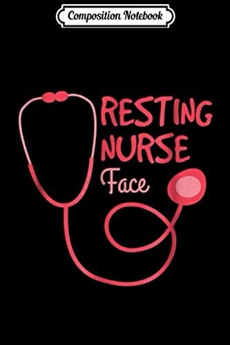 Composition Notebook: Resting Nurse Face – Funny Novelty Gift Journal/Notebook
