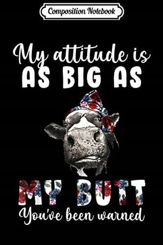 Composition Notebook: My Attitude Is As Big As My Bottom – You've Been Warned H