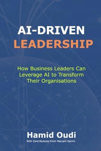 AI-Driven Leadership: How Business Leaders Can Use AI to Transform