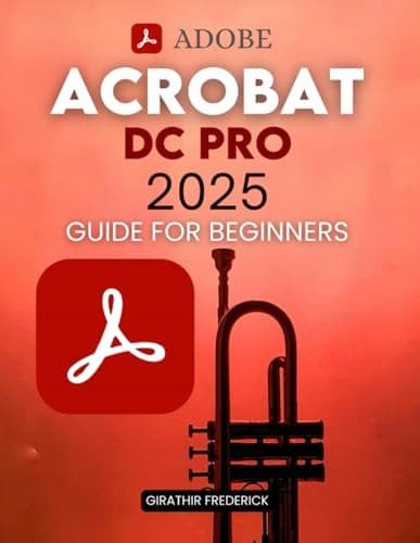 Girathir Frederick: Adobe Acrobat DC Pro 2025 Guide for Beginners: Mastering