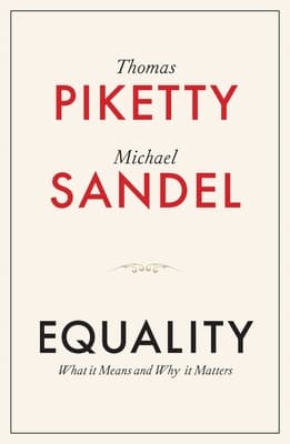 Equality: What It Means and Why It Matters Piketty, Thomas
