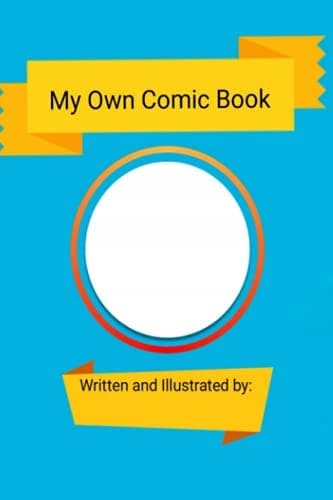 My Own Comic Book: Written and Illustrated by: