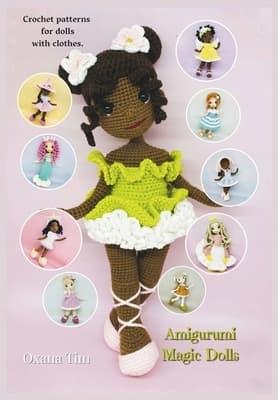 Amigurumi Magic Dolls: Crochet patterns for dolls with clothes by Tim and Oxana