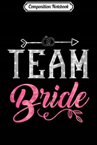 Composition Notebook: Women’s Team Bride – Bridal Party, Bride Squad, Wedding