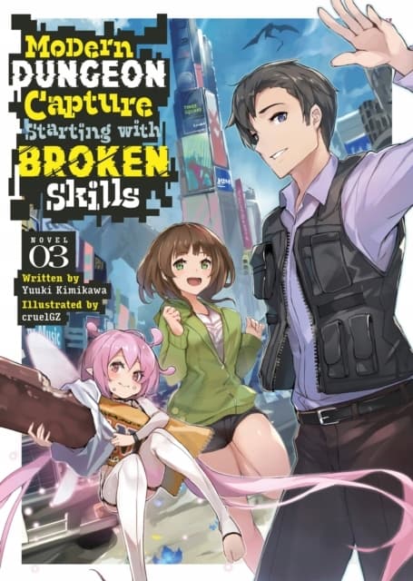 Modern Dungeon Capture: Starting with Broken Skills (Light Novel) Vol. 3