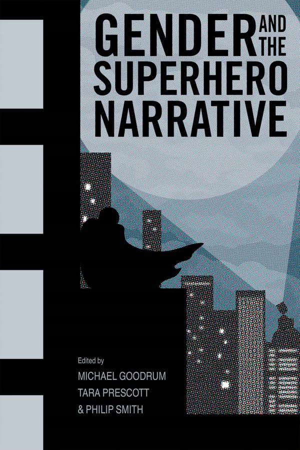 Goodrum, Michael: *Gender and the Superhero Narrative*