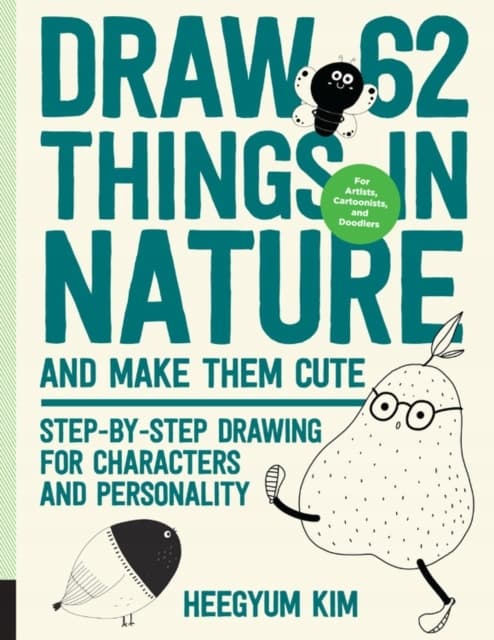 Draw 62 Things in Nature and Make Them Cute: