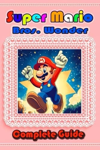 Ferdinand A. Conley, *Super Mario Bros. Wonder Complete Guide: Walkthrough, T*