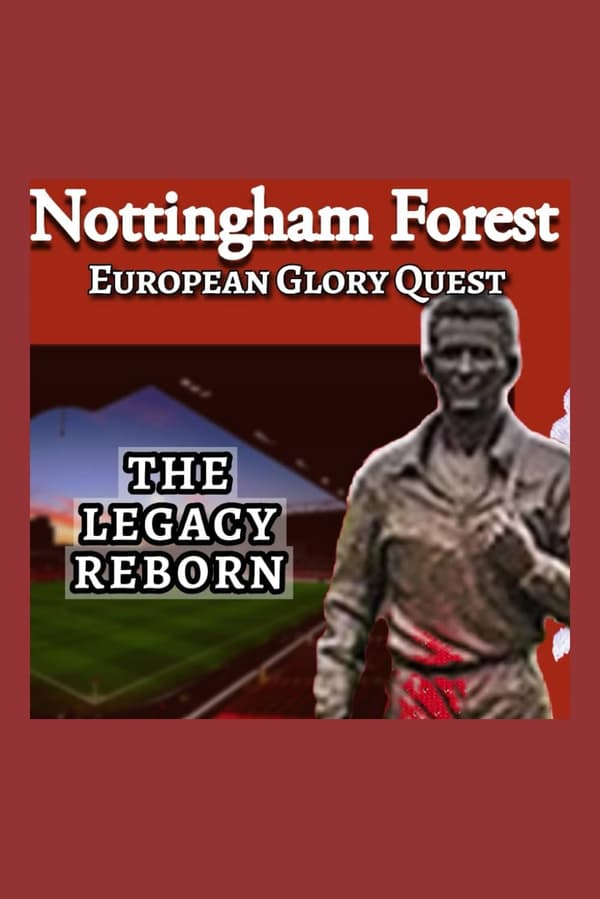Bash, A. Nottingham Forest’s Quest for European Glory: From Brian Clough’s Triu