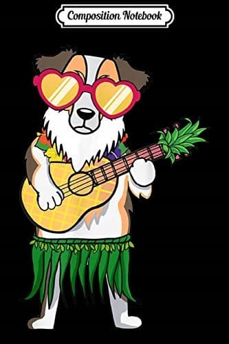 Composition Notebook: Australian Shepherd in a Hawaiian Costume – Ukulele Summer J