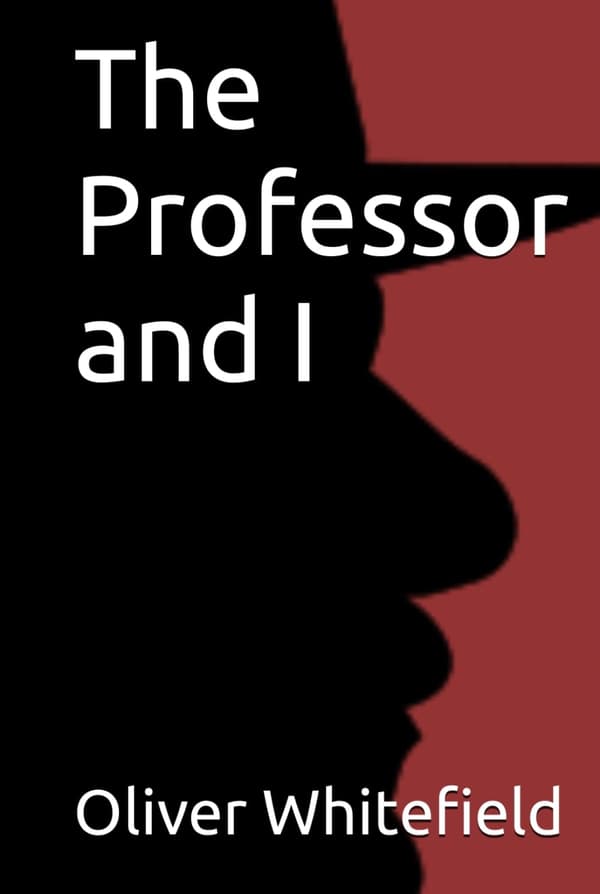 Whitefield, Mr Oliver: *The Professor and I*