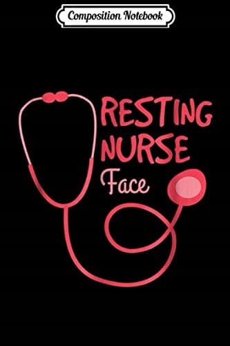 Composition Notebook: Resting Nurse Face – Funny Novelty Gift Journal/Notebook