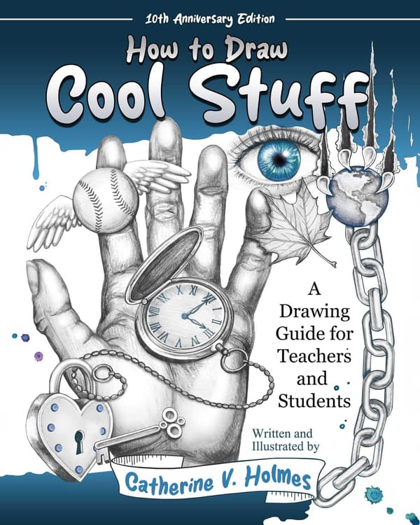 How to Draw Cool Stuff: A Drawing Guide for Teachers and Students: 10th edition