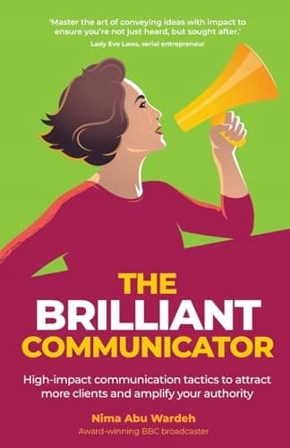 The BRILLIANT Communicator: High-impact communication tactics to attract more