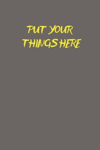 PUT YOUR THINGS HERE: a gift for friends