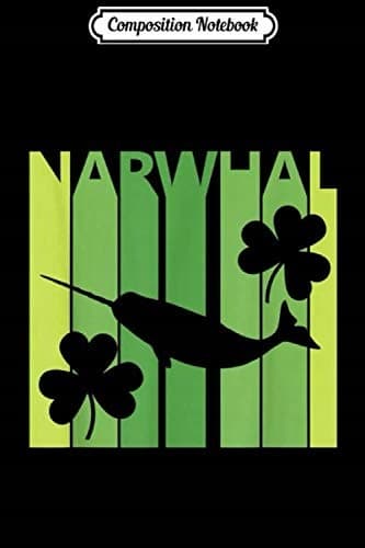 Composition Notebook: Lucky Narwhal St Patrick's Day Irish Gift Journal/Notebook