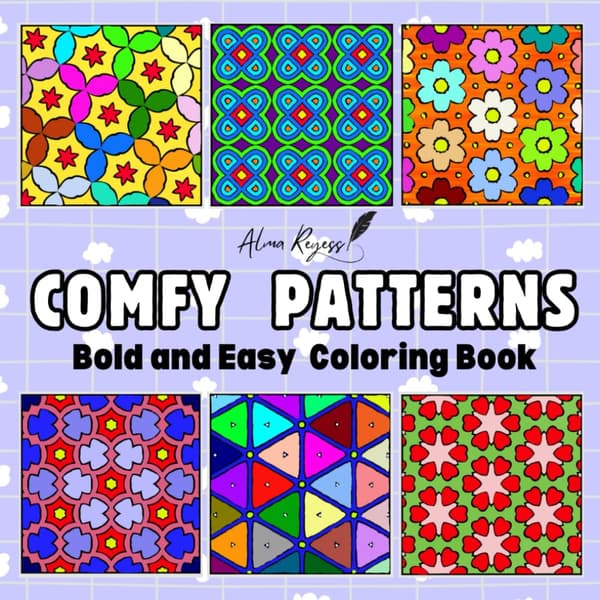 Reyess, Alma Comfy Patterns: A Bold and Easy Colouring Book: Featuring Over 50 Simple