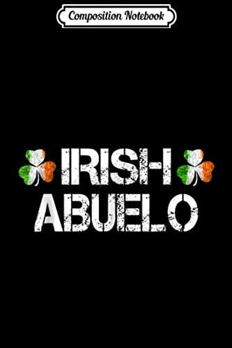 Composition Notebook: Shamrock Irish Abuelo St Patrick's Day Gift Journal/N