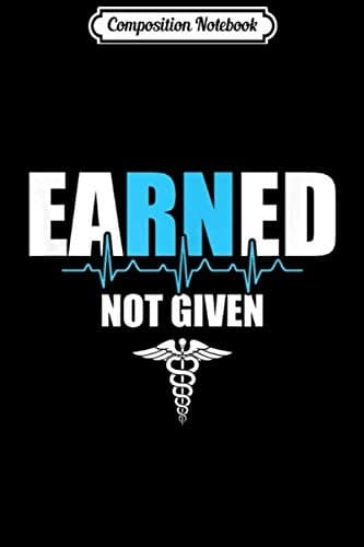 Composition Notebook: Nurse eaRNed – No Nursing Gift Specified – Journal/Notebook