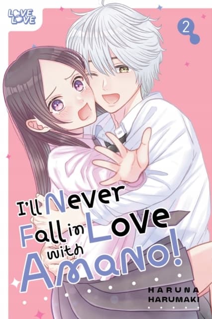 I’ll Never Fall in Love with Amano!, Volume 2 by Haruna Harumaki