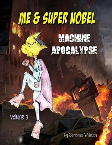 Me and Super Nobel: Machine Apocalypse: Volume 3