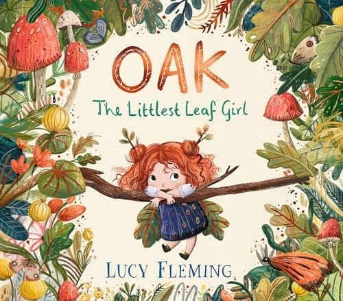 Oak: The Littlest Leaf by Lucy Fleming