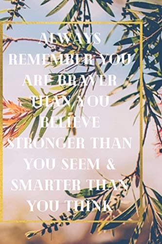Edition, journal notebook journal notebook always remember you are braver t