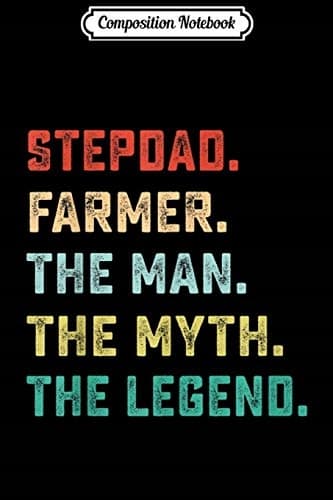 Composition Notebook: STEPDAD. FARMER. The Man, Myth, Legend – Dad’s Gifts for You