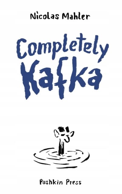Completely Kafka: A Comic Biography by NICOLAS MAHLER