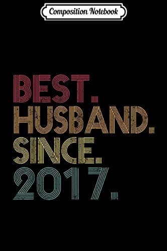 Composition Notebook: 2nd Wedding Anniversary Gifts – Best Husband Since 2017