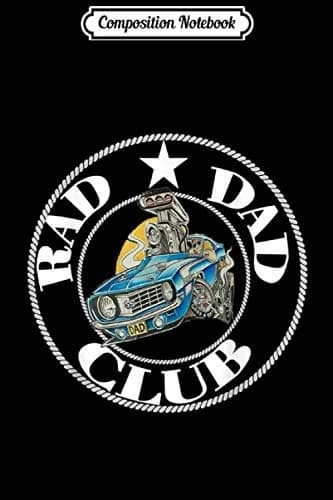 Composition Notebook: Rad Dad Club Muscle Car Father’s Day Journal/Notebook