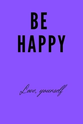 Be Happy: Lined Notebook / Journal Gift, 100 pages, 6x9, soft cover, matt finish