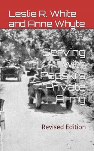 Serving with Popski’s Private Army: Revised Edition