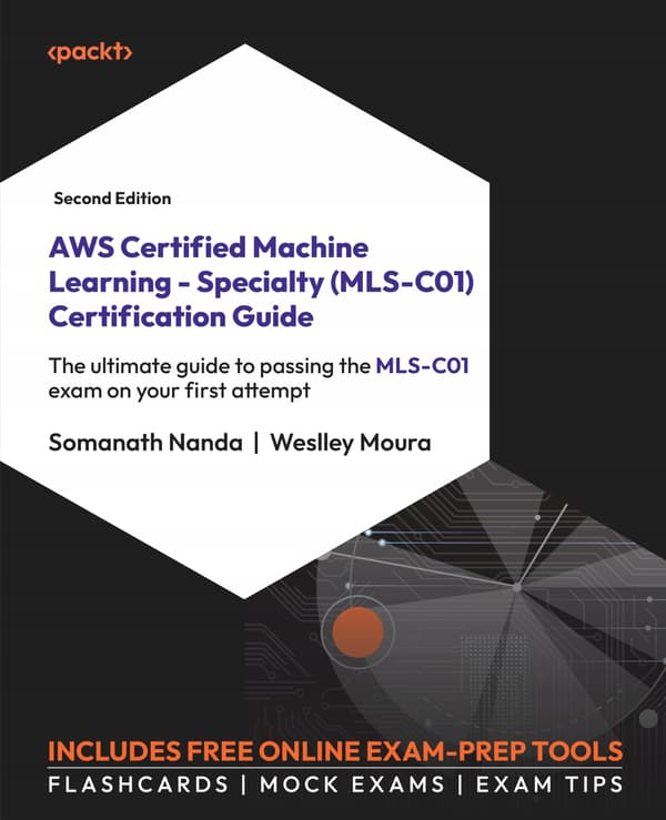 AWS Certified Machine Learning – Specialty (MLS-C01) Certification Guide: