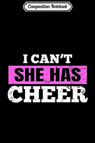 Composition Notebook: Mum’s Cheerleading – ‘I Can’t, She’s a Cheerleader’ Gift Journal/N