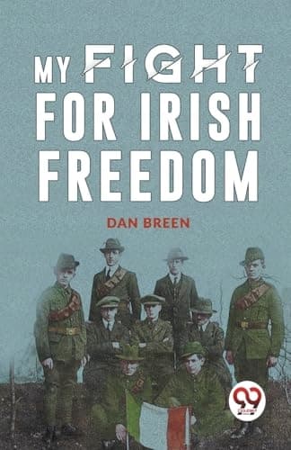 MY FIGHT FOR IRISH FREEDOM Dan Breen
