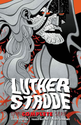 Luther Strode: The Complete Series by Jordan Justin