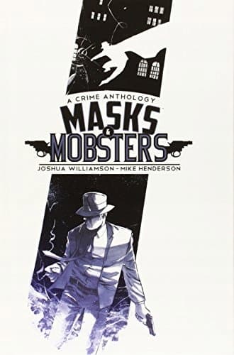 Masks & Mobsters Volume 1 by Joshua Williamson