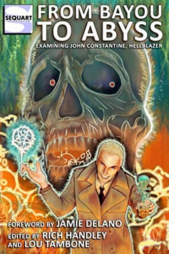 Galer, Alex: From Bayou to Abyss: Examining John Constantine, Hellblazer