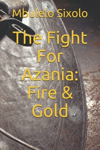 The Fight for Azania: Fire & Gold