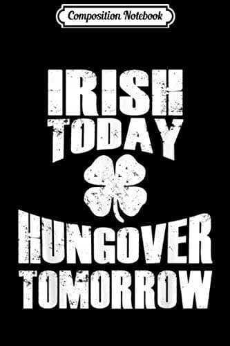 Composition Notebook: ST. PATRICK'S DAY IRISH DRINKING S CLOVER FUNNY ADU